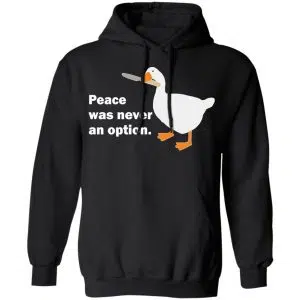 Peace Was Never An Option Goose Shirt, Hoodie, Tank 22