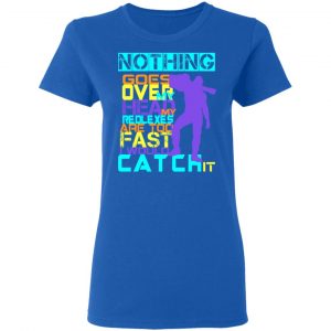 Nothing Goes Over My Head My Reflexes Are Too Fast I Would Catch It Shirt, Hoodie, Tank 21 Nothing Goes Over My Head My Reflexes Are Too Fast I Would Catch It Shirt, Hoodie, Tank 21