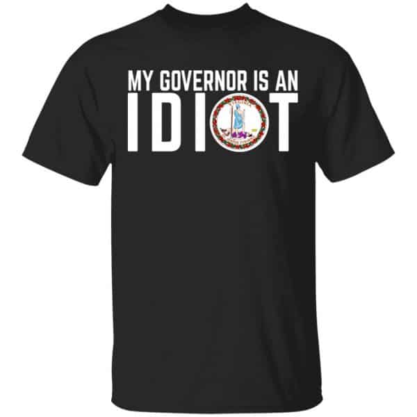 My Governor Is An Idiot Virginia Shirt, Hoodie, Tank 3