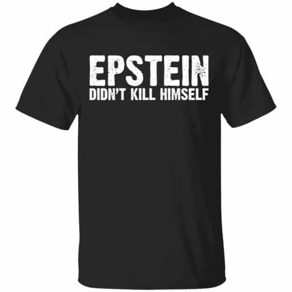 Epstein Didn't Kill Himself LTD Shirt, Hoodie, Tank 3