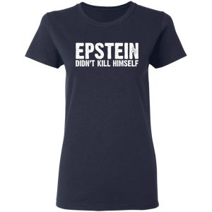 Epstein Didn't Kill Himself LTD Shirt, Hoodie, Tank 20 Epstein Didn't Kill Himself LTD Shirt, Hoodie, Tank 20