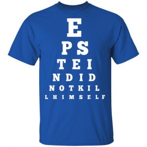 Epstein Did Not Kill Himself Eye Chart Shirt, Hoodie, Tank 17 Epstein Did Not Kill Himself Eye Chart Shirt, Hoodie, Tank 17