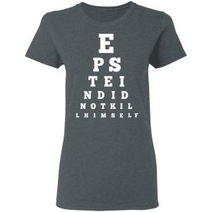 Epstein Did Not Kill Himself Eye Chart Shirt, Hoodie, Tank 19 Epstein Did Not Kill Himself Eye Chart Shirt, Hoodie, Tank 19