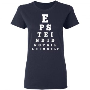 Epstein Did Not Kill Himself Eye Chart Shirt, Hoodie, Tank 20 Epstein Did Not Kill Himself Eye Chart Shirt, Hoodie, Tank 20