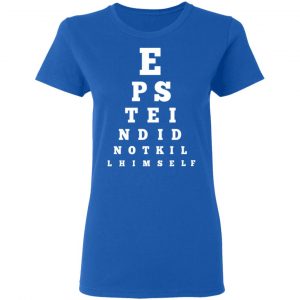 Epstein Did Not Kill Himself Eye Chart Shirt, Hoodie, Tank 21 Epstein Did Not Kill Himself Eye Chart Shirt, Hoodie, Tank 21