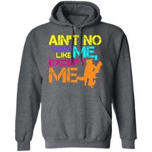 Ain't No Thing Like Me - Except Me Shirt, Hoodie, Tank 24 Ain't No Thing Like Me - Except Me Shirt, Hoodie, Tank 24
