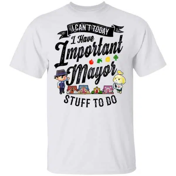 Animal Crossing I Can't Today I Have Important Mayor Stuff To Do Shirt, Hoodie, Tank 3
