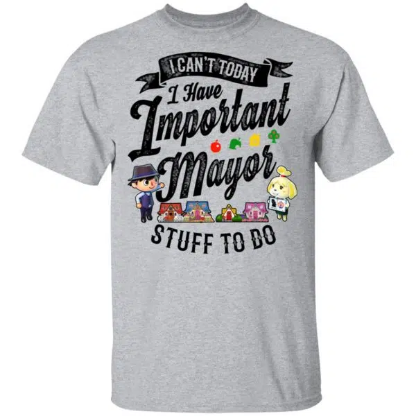 Animal Crossing I Can't Today I Have Important Mayor Stuff To Do Shirt, Hoodie, Tank 4