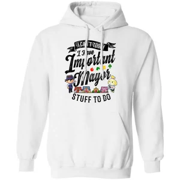 Animal Crossing I Can't Today I Have Important Mayor Stuff To Do Shirt, Hoodie, Tank 12