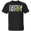 My Governor Is An Idiot North Carolina Shirt, Hoodie, Tank 1 My Governor Is An Idiot North Carolina Shirt, Hoodie, Tank 1