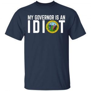 My Governor Is An Idiot North Carolina Shirt, Hoodie, Tank 16