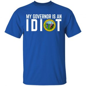 My Governor Is An Idiot North Carolina Shirt, Hoodie, Tank 17