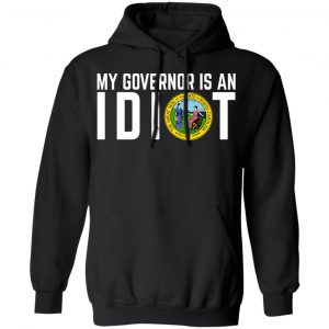 My Governor Is An Idiot North Carolina Shirt, Hoodie, Tank 22