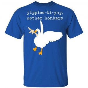Yippiee-Ki-Yay Mother Honkers Shirt, Hoodie, Tank 17