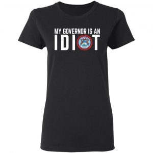 My Governor Is An Idiot Michigan Shirt, Hoodie, Tank 18