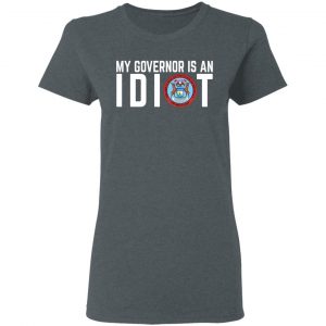 My Governor Is An Idiot Michigan Shirt, Hoodie, Tank 19