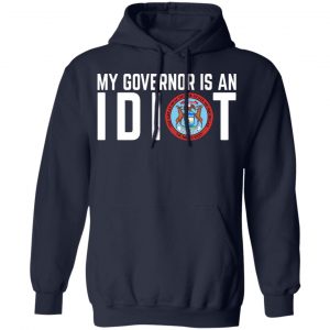 My Governor Is An Idiot Michigan Shirt, Hoodie, Tank 23