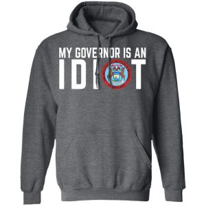 My Governor Is An Idiot Michigan Shirt, Hoodie, Tank 24