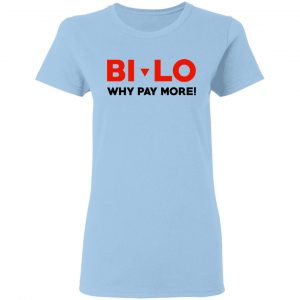 Bi-lo Why Pay More Shirt, Hoodie, Tank 17 Bi-lo Why Pay More Shirt, Hoodie, Tank 17