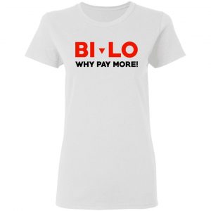 Bi-lo Why Pay More Shirt, Hoodie, Tank 18 Bi-lo Why Pay More Shirt, Hoodie, Tank 18