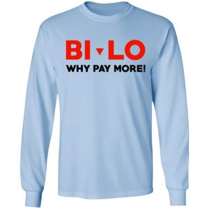 Bi-lo Why Pay More Shirt, Hoodie, Tank 22 Bi-lo Why Pay More Shirt, Hoodie, Tank 22