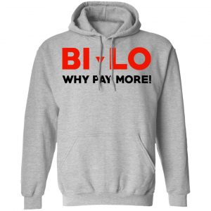 Bi-lo Why Pay More Shirt, Hoodie, Tank 23 Bi-lo Why Pay More Shirt, Hoodie, Tank 23