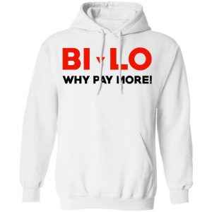 Bi-lo Why Pay More Shirt, Hoodie, Tank 24 Bi-lo Why Pay More Shirt, Hoodie, Tank 24