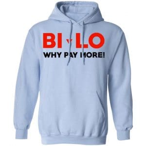 Bi-lo Why Pay More Shirt, Hoodie, Tank 25 Bi-lo Why Pay More Shirt, Hoodie, Tank 25