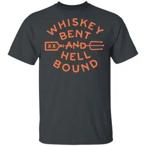 Whiskey Bent And Hell Bound Shirt, Hoodie, Tank 15