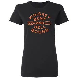 Whiskey Bent And Hell Bound Shirt, Hoodie, Tank 18