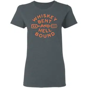 Whiskey Bent And Hell Bound Shirt, Hoodie, Tank 19