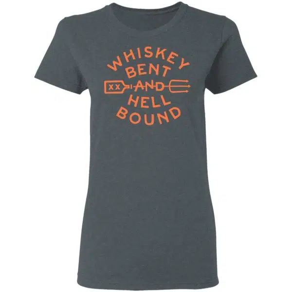 Whiskey Bent And Hell Bound Shirt, Hoodie, Tank 8