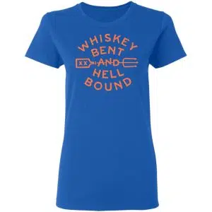 Whiskey Bent And Hell Bound Shirt, Hoodie, Tank 21