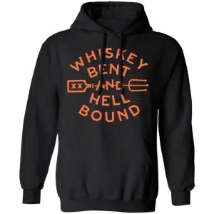 Whiskey Bent And Hell Bound Shirt, Hoodie, Tank 22