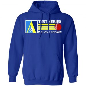 Test Series We Love Cricket Shirt, Hoodie, Tank 25 Test Series We Love Cricket Shirt, Hoodie, Tank 25