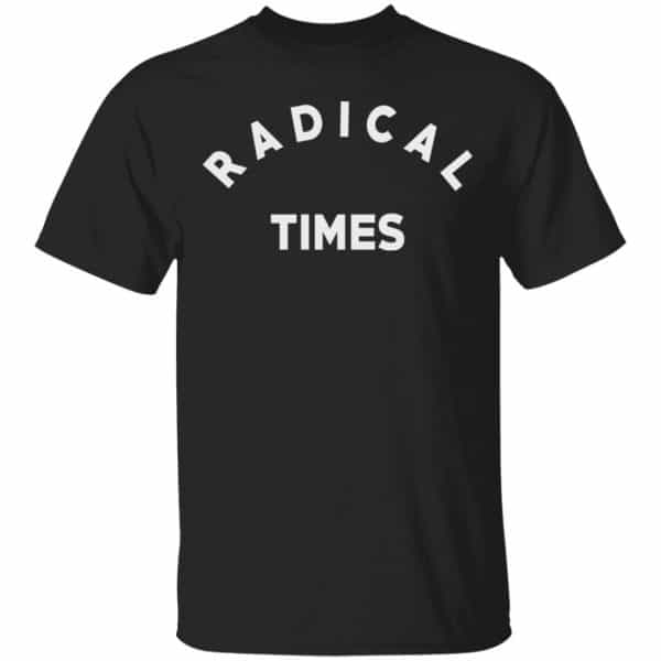 Radical Times Shirt, Hoodie, Tank 3