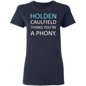 Holden Caulfield Thinks You're A Phony Shirt, Hoodie, Tank 9