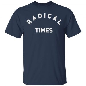 Radical Times Shirt, Hoodie, Tank 16