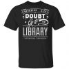 When In Doubt Go To The Library Hermione Granger Shirt, Hoodie, Tank 1