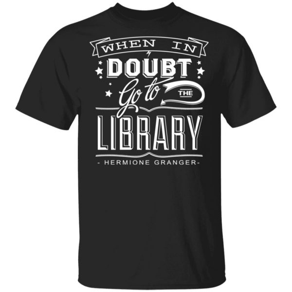 When In Doubt Go To The Library Hermione Granger Shirt, Hoodie, Tank 3