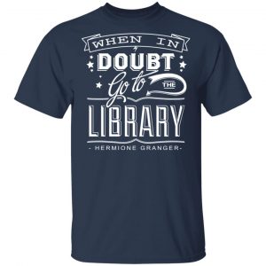 When In Doubt Go To The Library Hermione Granger Shirt, Hoodie, Tank 16