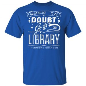 When In Doubt Go To The Library Hermione Granger Shirt, Hoodie, Tank 17