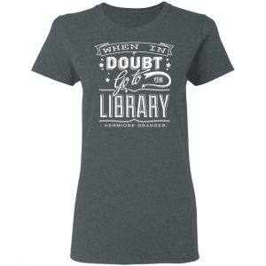 When In Doubt Go To The Library Hermione Granger Shirt, Hoodie, Tank 19