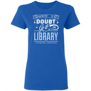 When In Doubt Go To The Library Hermione Granger Shirt, Hoodie, Tank 21