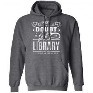 When In Doubt Go To The Library Hermione Granger Shirt, Hoodie, Tank 24
