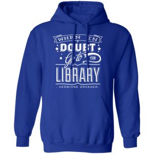 When In Doubt Go To The Library Hermione Granger Shirt, Hoodie, Tank 25