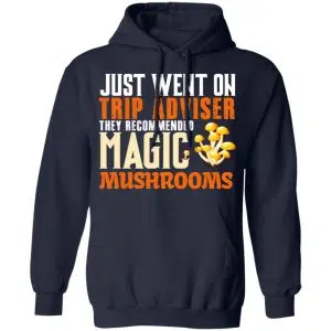 Just Went On Trip Adviser They Recommended Magic MushRooms Shirt, Hoodie, Tank 23