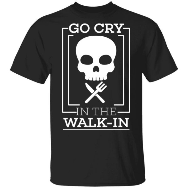 Go Cry In The Walk In Shirt, Hoodie, Tank 3