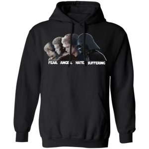 Fear Anger Hate Suffering Shirt, Hoodie, Tank 9