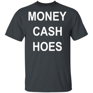 Money Cash Hoes Shirt, Hoodie, Tank 7 Money Cash Hoes Shirt, Hoodie, Tank 7